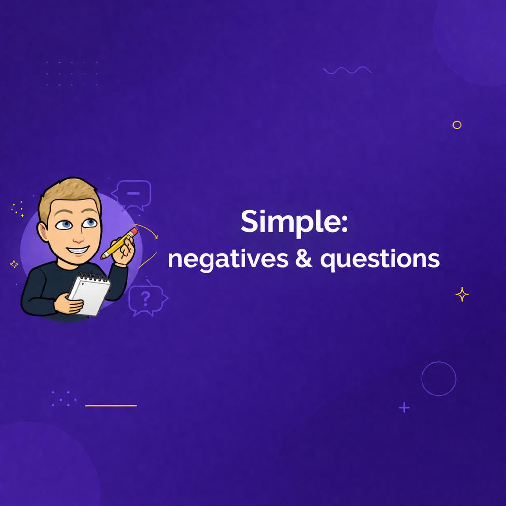 Past Simple: negatives & questions