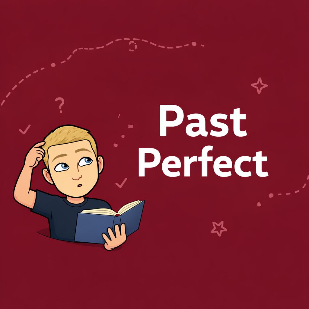 Past Perfect