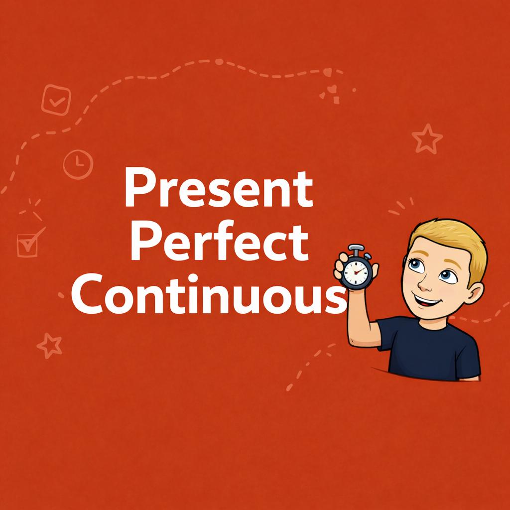 Present Perfect Continuous