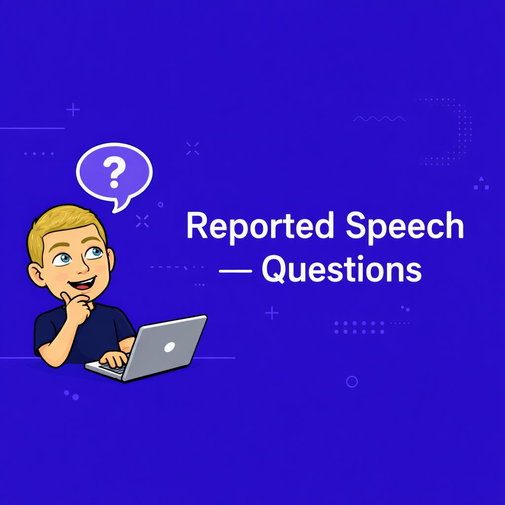 Reported Speech: Questions