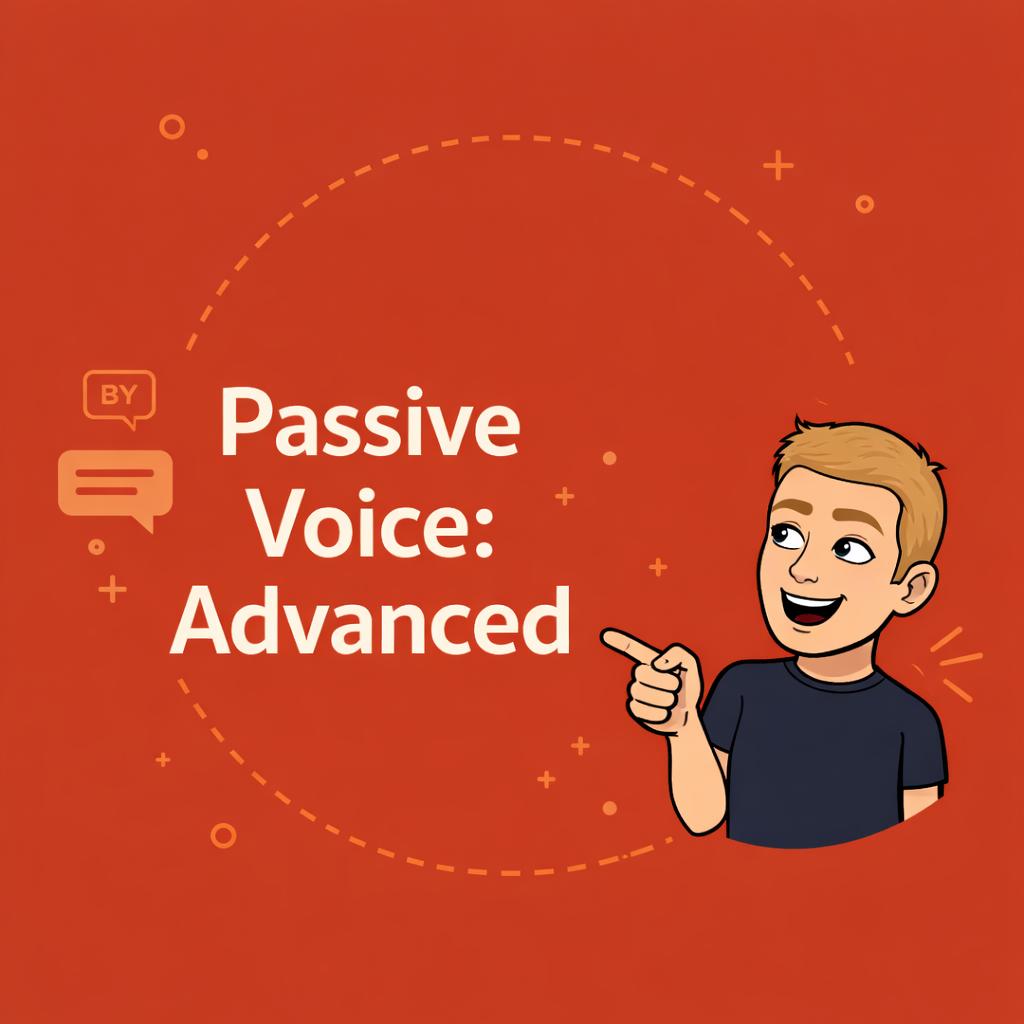 Passive Voice: Advanced