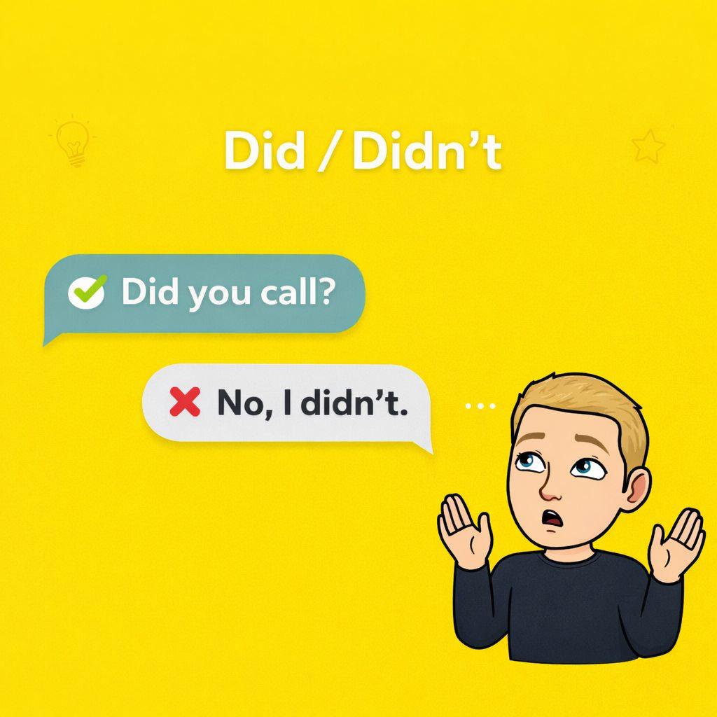 did / didn't / Did I?